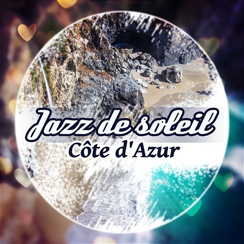 Jazz de soleil: Côte d'Azur – La musique de fond pour bar, Restaurant, Café au bord de la mer, Vacances relaxation, La plage, Bain de soleil, L'été en plein forme Jazz vacances musique