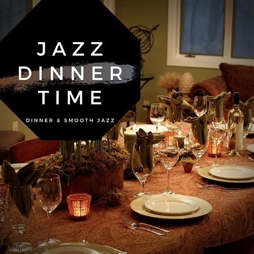 Jazz Dinner Time Dinner & Smooth Jazz