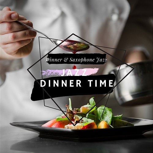 Jazz Dinner Time Dinner & Saxophone Jazz