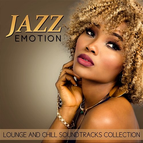 Jazz Emotion: Lounge and Chill Soundtracks Collection - Uplifting Music, Endless Relax, Funky Time, Smooth Piano Song, Soft Background Music (Cello, Sax, Guitar) Ladies Jazz Group