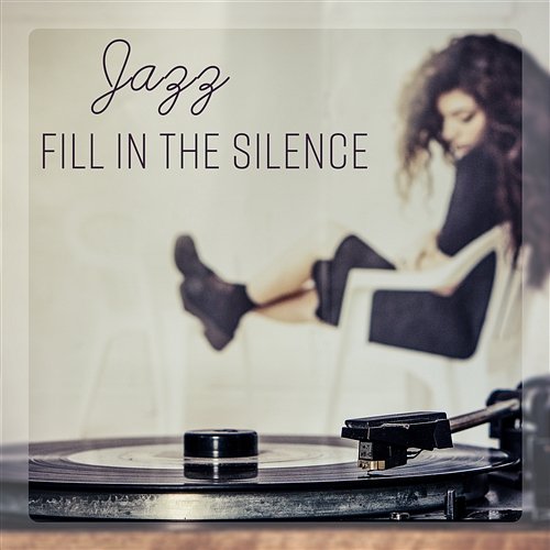 Jazz - Fill in the Silence: Relaxing Backgrounds for Studying, Learning, Reading, Dinner Time, Lobby Bar & Restaurants Jazz Music Collection Zone