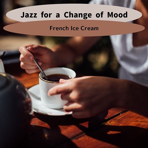 Jazz for a Change of Mood French Ice Cream