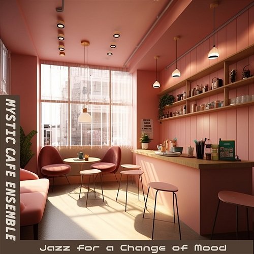 Jazz for a Change of Mood Mystic Cafe Ensemble