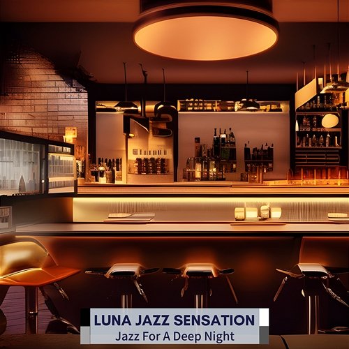 Jazz for a Deep Night Luna Jazz Sensation