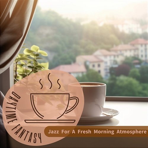 Jazz for a Fresh Morning Atmosphere Daytime Fantasy