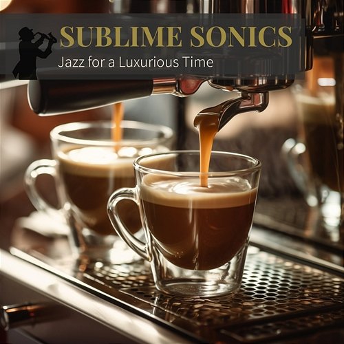 Jazz for a Luxurious Time Sublime Sonics