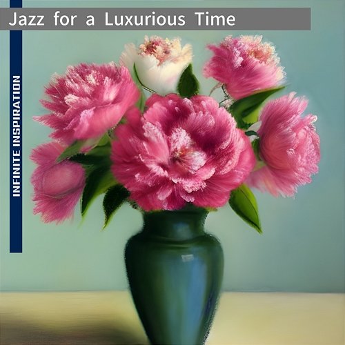 Jazz for a Luxurious Time Infinite Inspiration