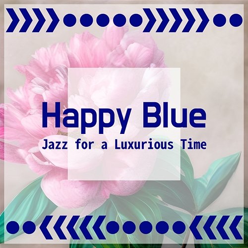 Jazz for a Luxurious Time Happy Blue