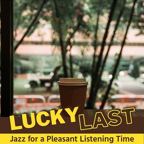 Jazz for a Pleasant Listening Time Lucky Last