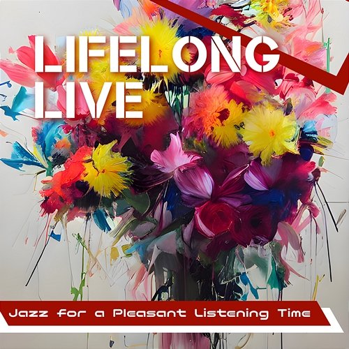 Jazz for a Pleasant Listening Time Lifelong Live