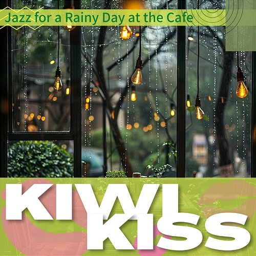 Jazz for a Rainy Day at the Cafe Kiwi Kiss