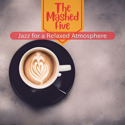 Jazz for a Relaxed Atmosphere The Mashed Five