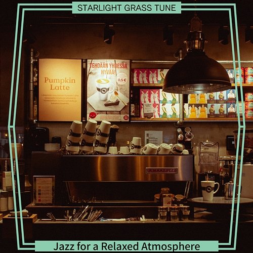 Jazz for a Relaxed Atmosphere Starlight Grass Tune