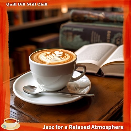 Jazz for a Relaxed Atmosphere Quill Bill Still Chill