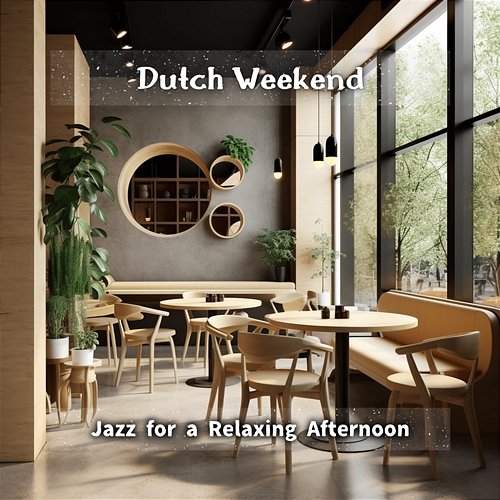 Jazz for a Relaxing Afternoon Dutch Weekend