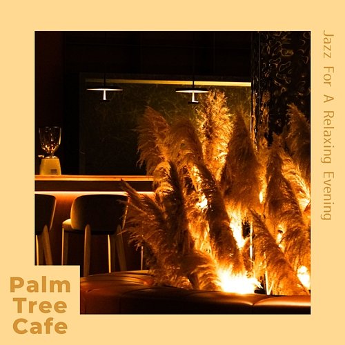 Jazz for a Relaxing Evening Palm Tree Cafe