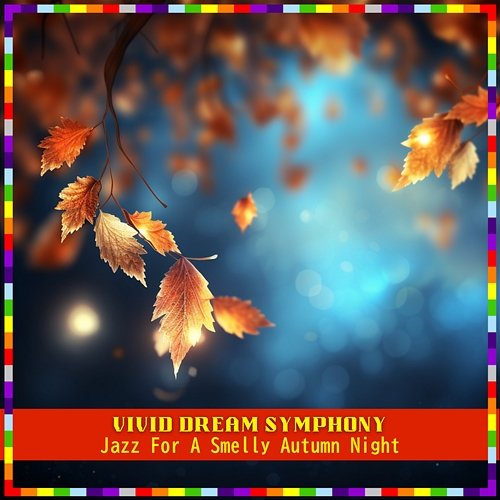 Jazz for a Smelly Autumn Night Vivid Dream Symphony