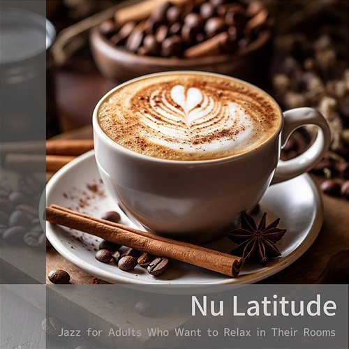 Jazz for Adults Who Want to Relax in Their Rooms Nu Latitude