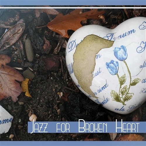 Jazz for Broken Heart: Sentimental Music for Sad Day & Lonely Nights, Soothing Sounds to Cry, Instrumental Piano Piano Bar Music Lovers Club