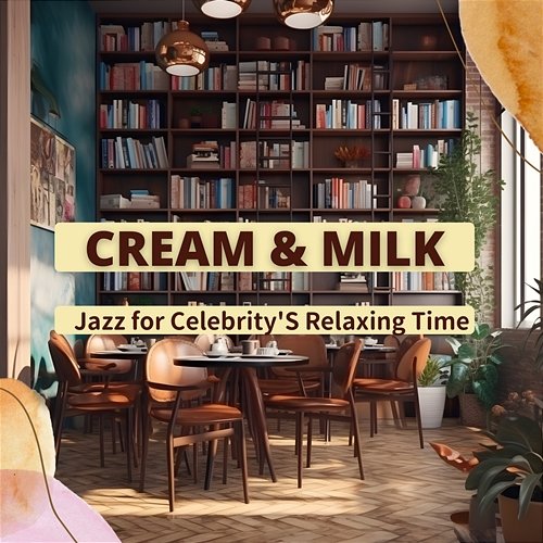 Jazz for Celebrity's Relaxing Time Cream & Milk