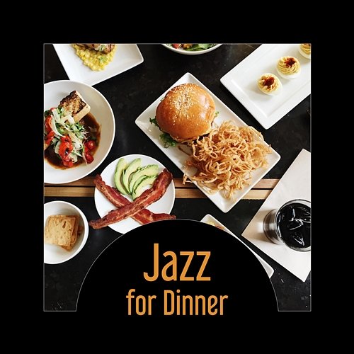 Jazz for Dinner – Total Relax, Romantic Center for Two, Perfect Mood, Rest After Long Week, Soft Music Relaxation Jazz Dinner Universe