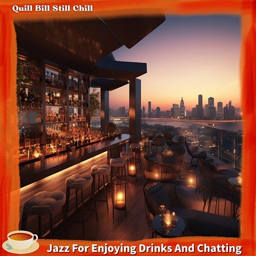 Jazz for Enjoying Drinks and Chatting Quill Bill Still Chill