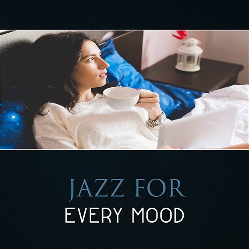 Jazz for Every Mood – Autumn Rest, Positive Sounds for Inspiration, Easy Listening for Good and Bad Mood, Sweet Home Jazz Improvisation Academy