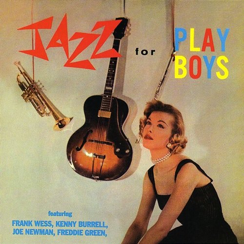 Jazz For Playboys Kenny Burrell, Joe Newman, Freddie Green, Frank Wess