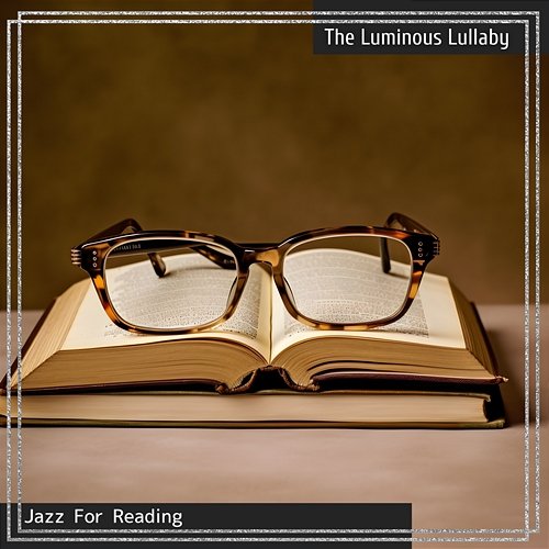 Jazz for Reading The Luminous Lullaby