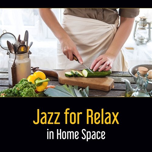 Jazz for Relax in Home Space – Cooking Relaxation, Dinner with Red Wine, Sentimental Moment in the Light of Night Jazz Instrumental Relax Center