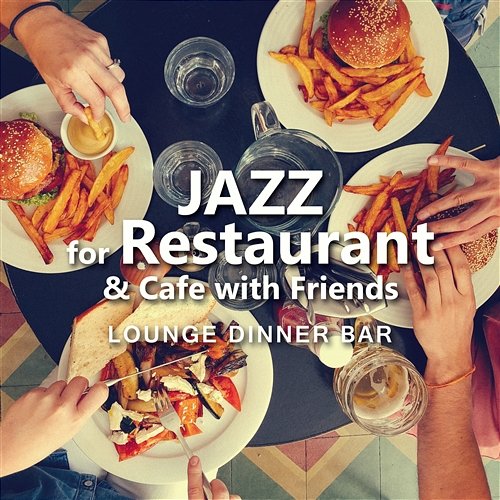 Jazz for Restaurant & Cafe with Friends: Lounge Dinner Bar, Smooth Saxophone, Piano Club Jazz Music Lovers Club
