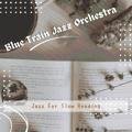 Jazz for Slow Reading Blue Train Jazz Orchestra