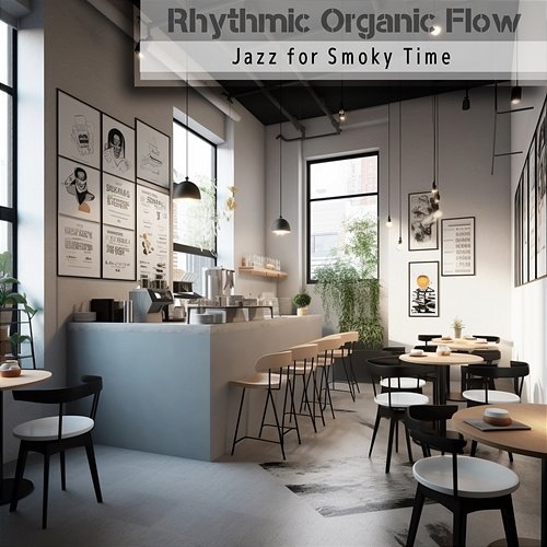 Jazz for Smoky Time Rhythmic Organic Flow