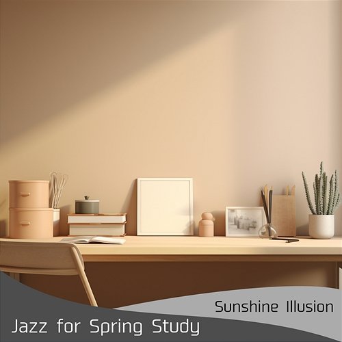 Jazz for Spring Study Sunshine Illusion
