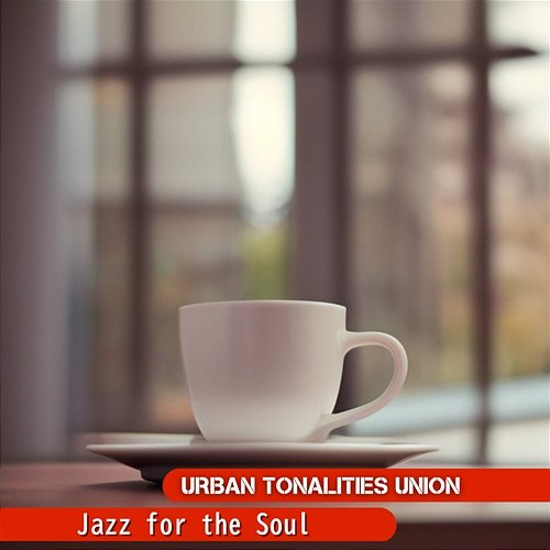 Jazz for the Soul Urban Tonalities Union