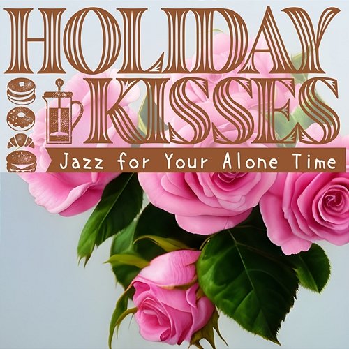 Jazz for Your Alone Time Holiday Kisses