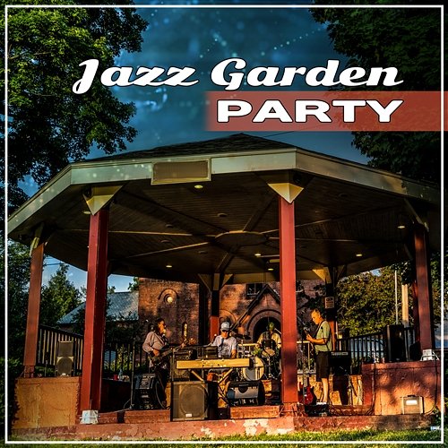 Jazz Garden Party: Family Time, Beautiful Moments with Friends, Smooth Melodies for Relaxation, Ambient Instrumental Jazz Jazz Music Collection