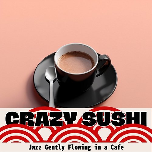 Jazz Gently Flowing in a Cafe Crazy Sushi
