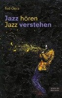 Jazz hören - Jazz verstehen Gioia Ted