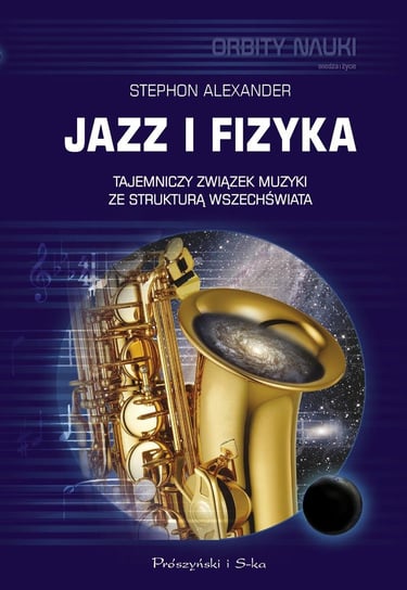 Jazz i fizyka. Tajemniczy związek muzyki ze strukturą Wszechświata Alexander Stephon