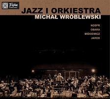 Jazz i Orkiestra Wróblewski Michał