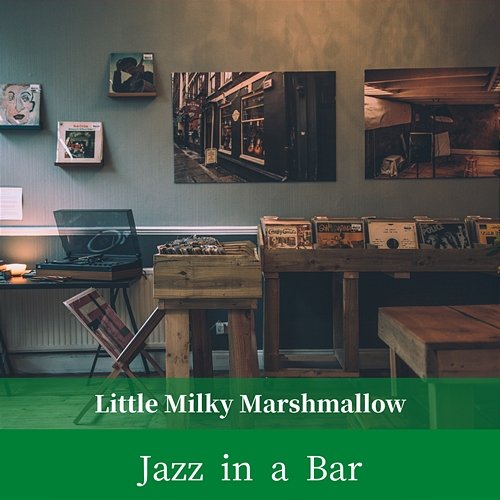 Jazz in a Bar Little Milky Marshmallow