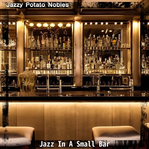 Jazz in a Small Bar Jazzy Potato Nobles
