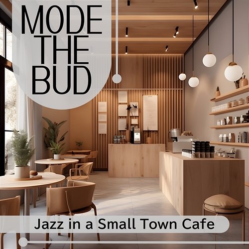 Jazz in a Small Town Cafe Mode The Bud