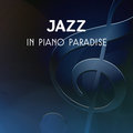 Jazz in Piano Paradise – Collection of Smooth Sounds, Relaxing Atmosphere, Dinner Background, Jazz Café, Piano Music for Chillout Time Piano Atmosphere Ensemble