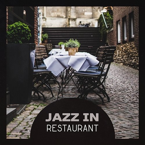 Jazz in Restaurant – Music Lounge, Mellow Relaxation Saxophone, Guitar Background, Mood for Good Lunch Relaxation Jazz Dinner Universe
