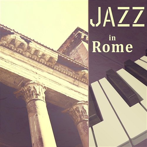 Jazz in Rome: Mood Music Café for Italian Dinner Party, Easy Chill After Dark, Emotional Piano Jazz Lounge Music Relaxing Piano Music Oasis