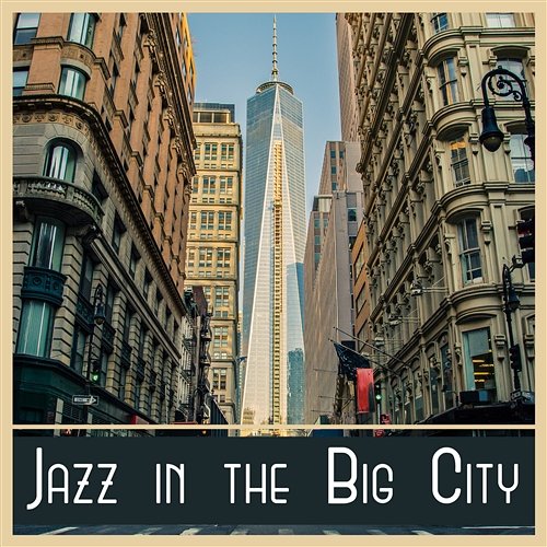 Jazz in the Big City – Mellow Jazz, Background Dinner Music, Positive Emotions, Friends Party, Relaxing Vibes, Cocktail & Drinks, Night at the Ballroom Various Artists
