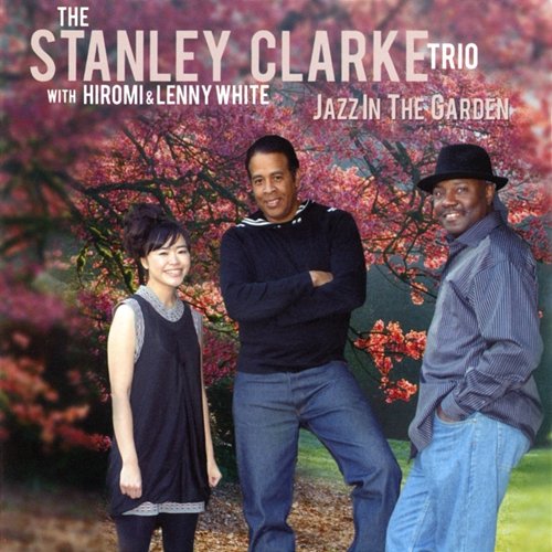 Jazz In The Garden Stanley Clarke Trio feat. Hiromi, Lenny White