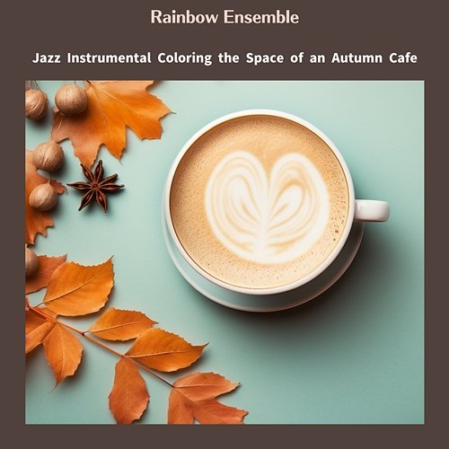 Jazz Instrumental Coloring the Space of an Autumn Cafe Rainbow Ensemble